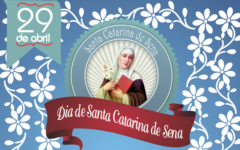 29 de abril - Dia de Santa Catarina de Sena